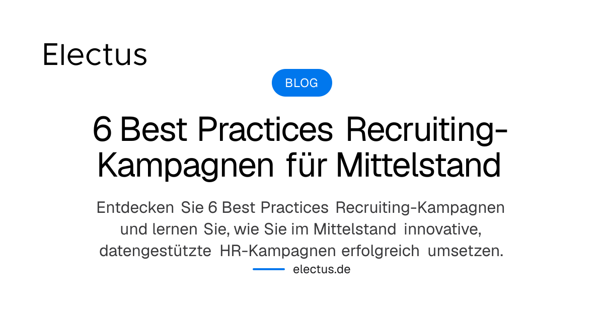 6 Best Practices Recruiting-Kampagnen für Mittelstand | Electus